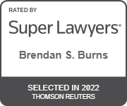 Rated by Super Lawyers Brendan S. Burns Selected in 2022 Thomson Reuters